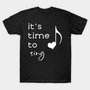 It's Time to Sing T-Shirt